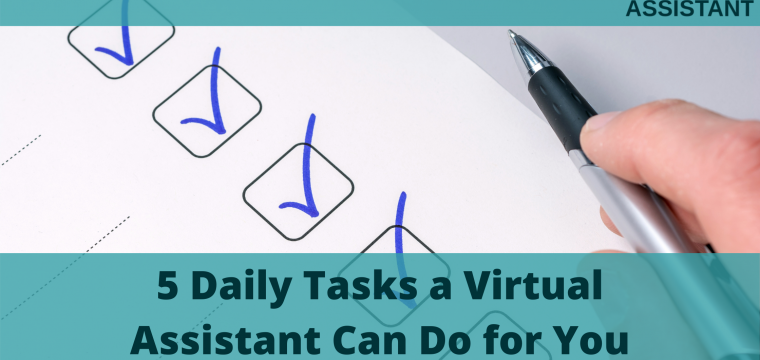 5 Daily Tasks a Virtual Assistant Can Do for You