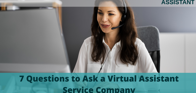 7 Questions to Ask a Virtual Assistant Service Company