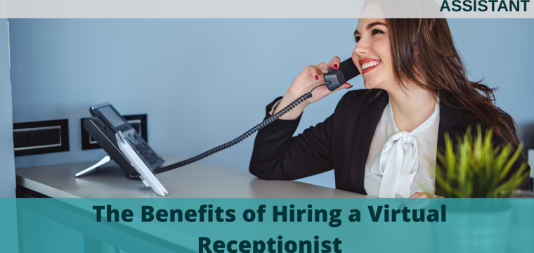 The Benefits of Hiring a Virtual Receptionist