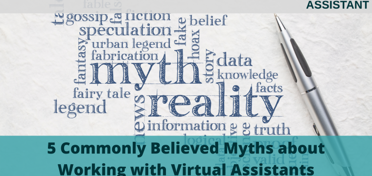 5 Commonly Believed Myths about Working with Virtual Assistants