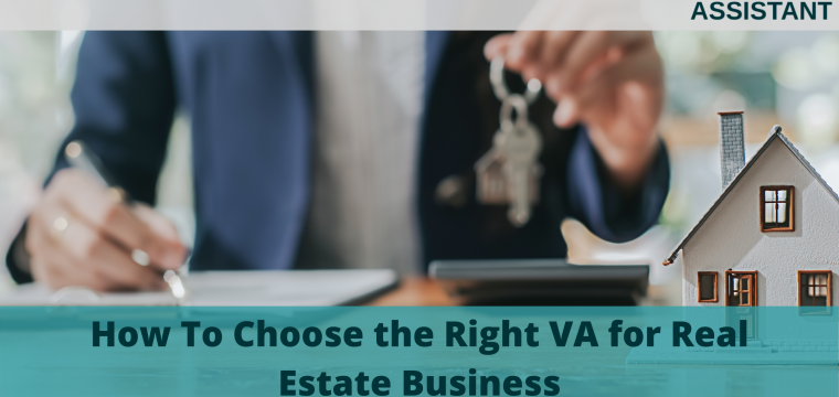 How To Choose the Right VA for Real Estate Business
