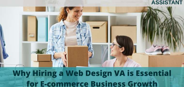 Why Hiring a Web Design VA is Essential for E-commerce Business Growth