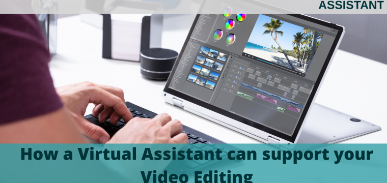 How a Virtual Assistant can support your Video Editing