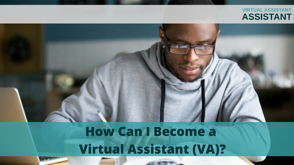 How Can I Become A Virtual Assistant VA 