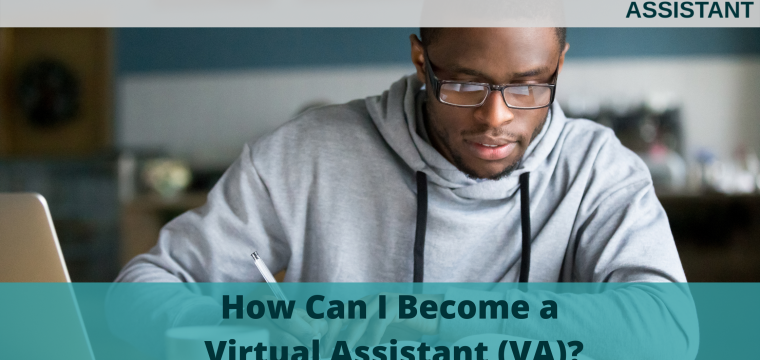 How Can I Become a Virtual Assistant (VA)?