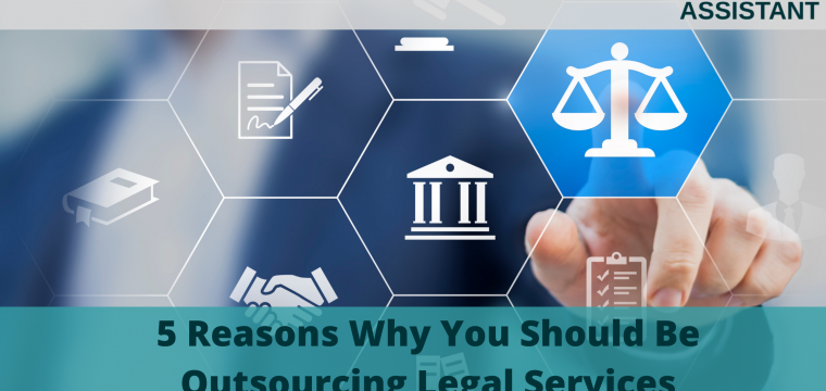 5 Reasons Why You Should Be Outsourcing Legal Services