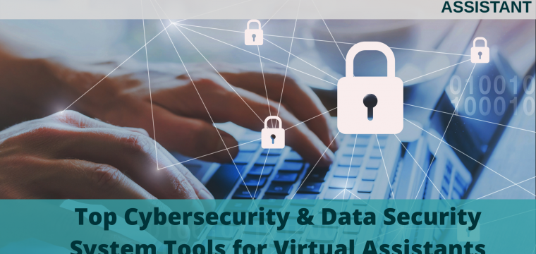 Top Cybersecurity & Data Security System Tools for Virtual Assistants