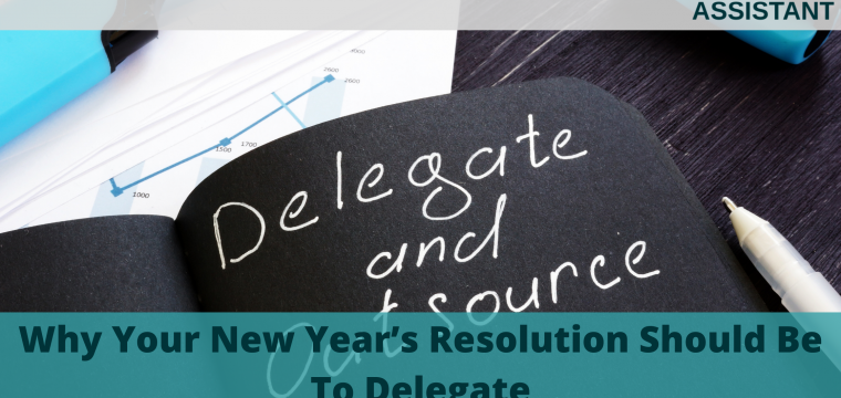 Why Your New Year’s Resolution Should Be To Delegate
