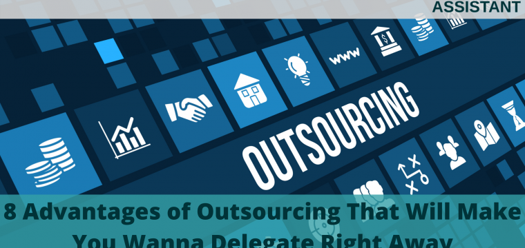 8 Advantages of Outsourcing That Will Make You Wanna Delegate Right Away