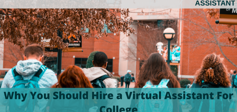 Why You Should Hire a Virtual Assistant For College