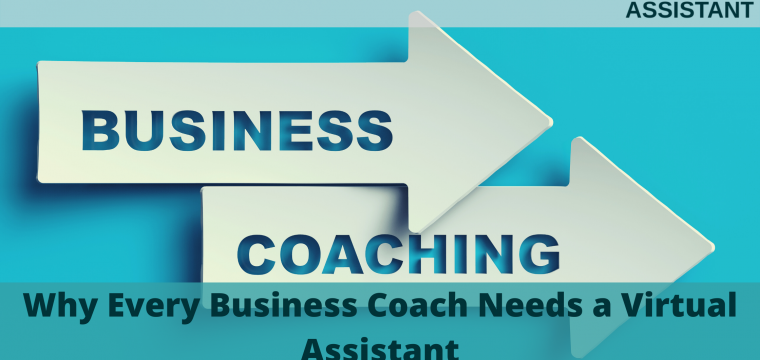 Why Every Business Coach Needs a Virtual Assistant