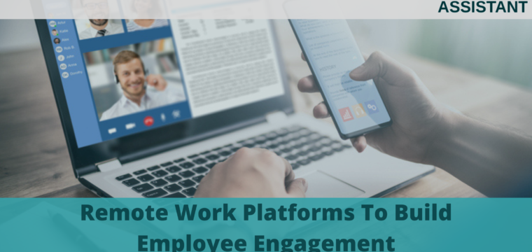 Remote Work Platforms To Build Employee Engagement