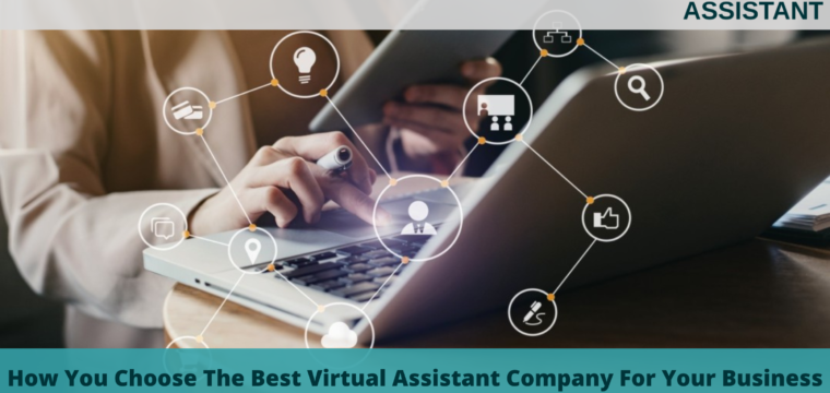 How Do You Choose The Best Virtual Assistant Company For Your Business?