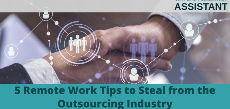 5 Remote Work Tips to Steal from the Outsourcing Industry