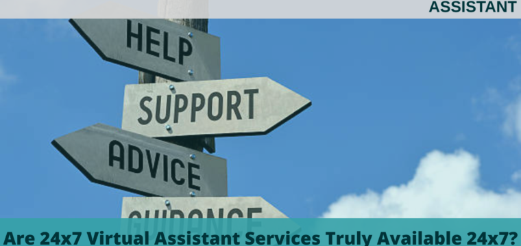 Are 24×7 Virtual Assistant Services Truly Available 24×7?