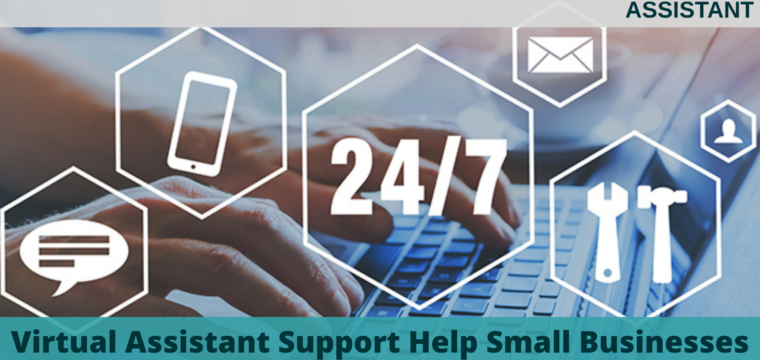 How Does Virtual Assistant Support Help Small Businesses?