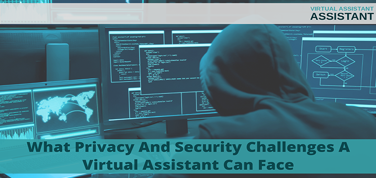 What Privacy And Security Challenges A Virtual Assistant Can Face