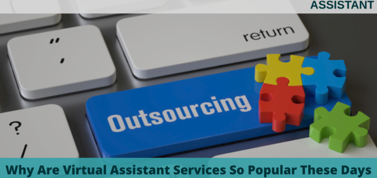 Why Are Virtual Assistant Services So Popular These Days?