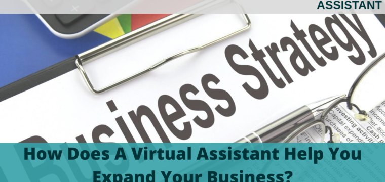 How Does A Virtual Assistant Help You Expand Your Business?