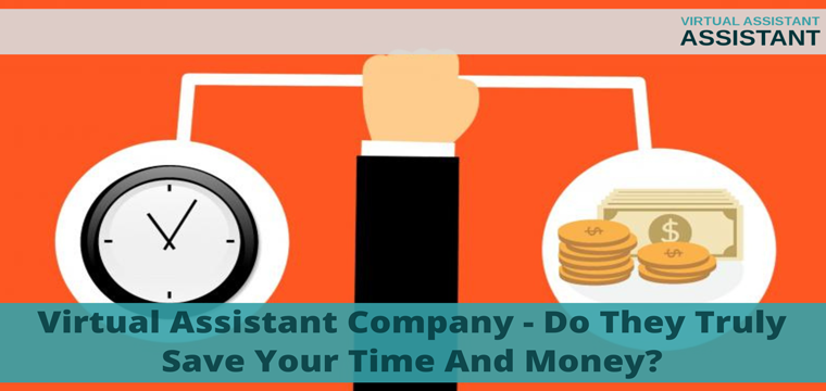 Virtual Assistant Company – Do They Truly Save Your Time And Money?