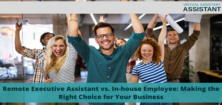 Remote Executive Assistant vs. In-house Employee: Making the Right Choice for Your Business