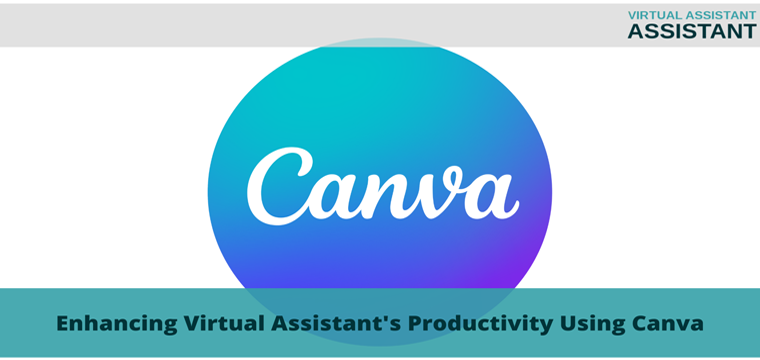 Enhancing Virtual Assistant’s Productivity Using Canva