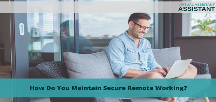 How Do You Maintain Secure Remote Working?