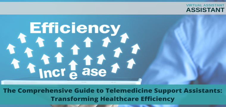 The Comprehensive Guide to Telemedicine Support Assistants: Transforming Healthcare Efficiency