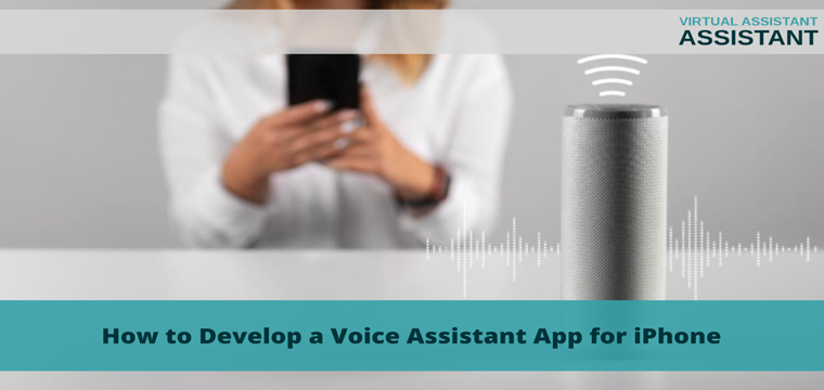 How to Develop a Voice Assistant App for iPhone