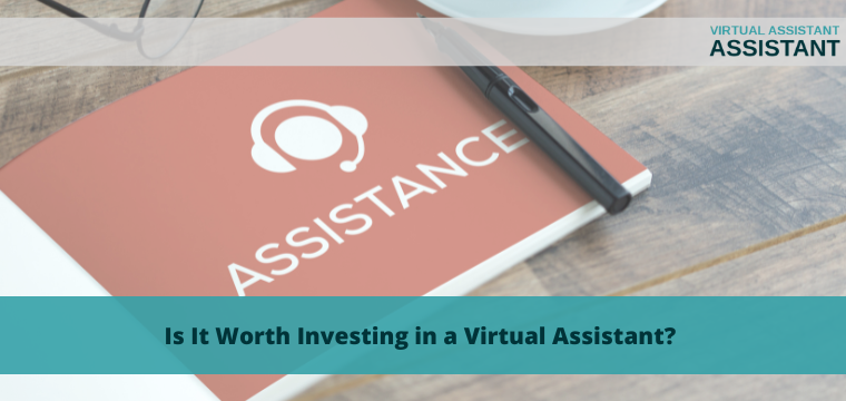 Is It Worth Investing in a Virtual Assistant?