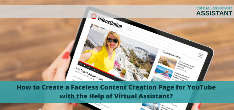 How to Create a Faceless Content Creation Page for YouTube with the Help of Virtual Assistant?
