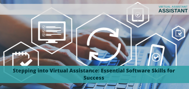 Stepping into Virtual Assistance: Essential Software Skills for Success