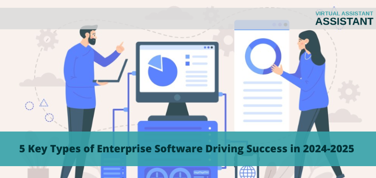 5 Key Types of Enterprise Software Driving Success in 2024-2025