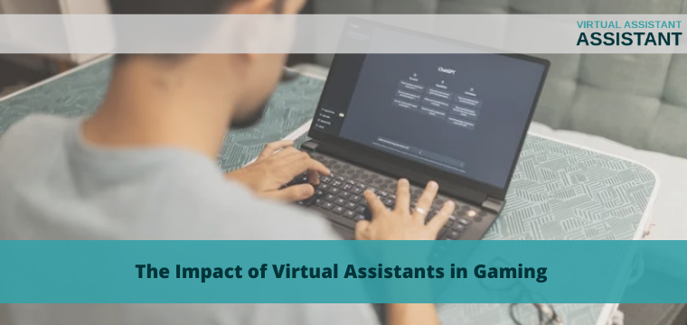 The Impact of Virtual Assistants in Gaming