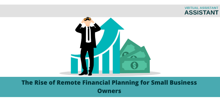 The Rise of Remote Financial Planning for Small Business Owners