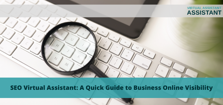 SEO Virtual Assistant: A Quick Guide to Business Online Visibility
