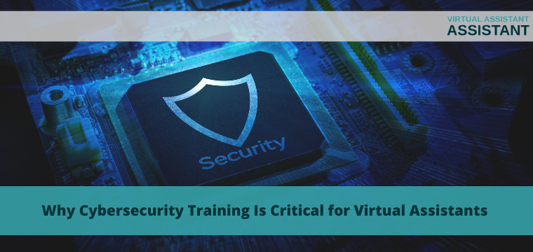 Why Cybersecurity Training Is Critical for Virtual Assistants
