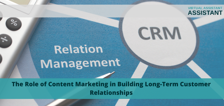 The Role of Content Marketing in Building Long-Term Customer Relationships