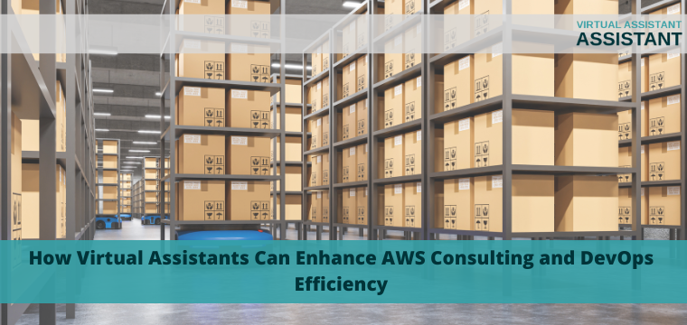 How Virtual Assistants Can Enhance AWS Consulting and DevOps Efficiency