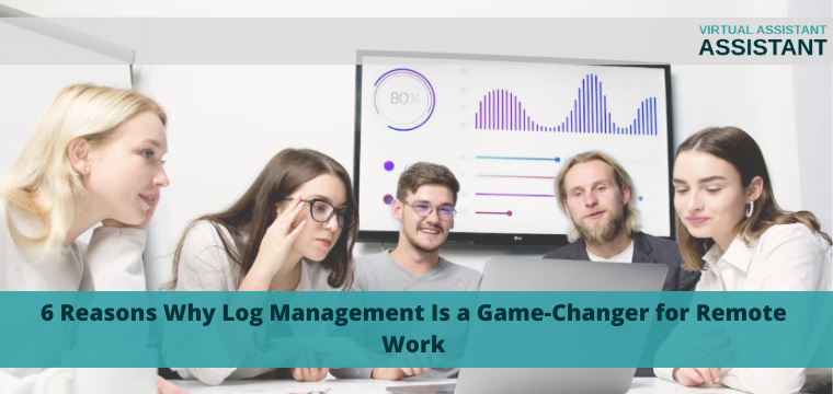 6 Reasons Why Log Management Is a Game-Changer for Remote Work