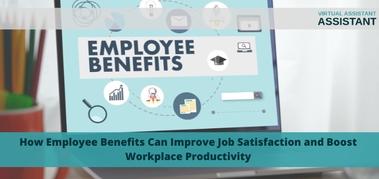 How Employee Benefits Can Improve Job Satisfaction and Boost Workplace Productivity