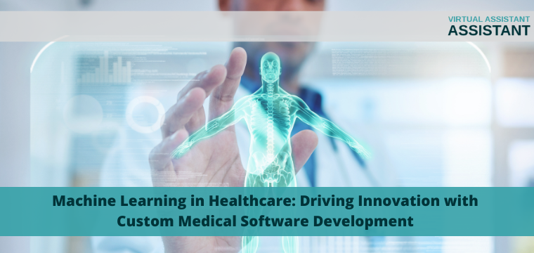 Machine Learning in Healthcare: Driving Innovation with Custom Medical Software Development