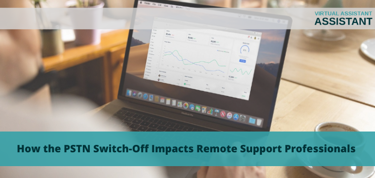 Preparing for the PSTN Switch-Off: How it Affects Remote Support Professionals