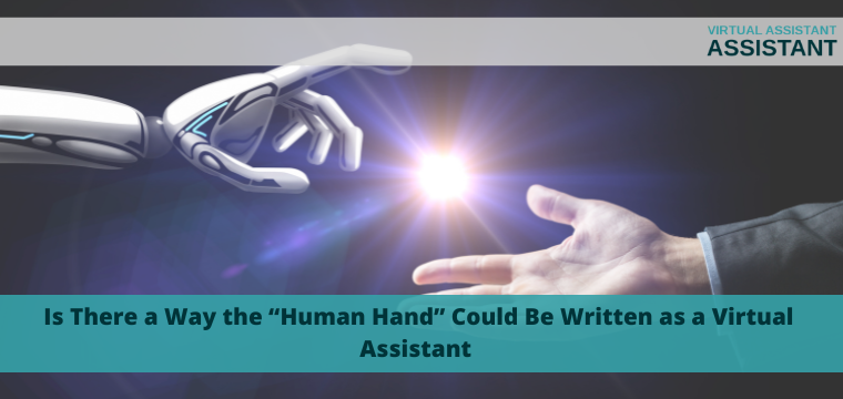 Is There a Way the “Human Hand” Could Be Written as a Virtual Assistant