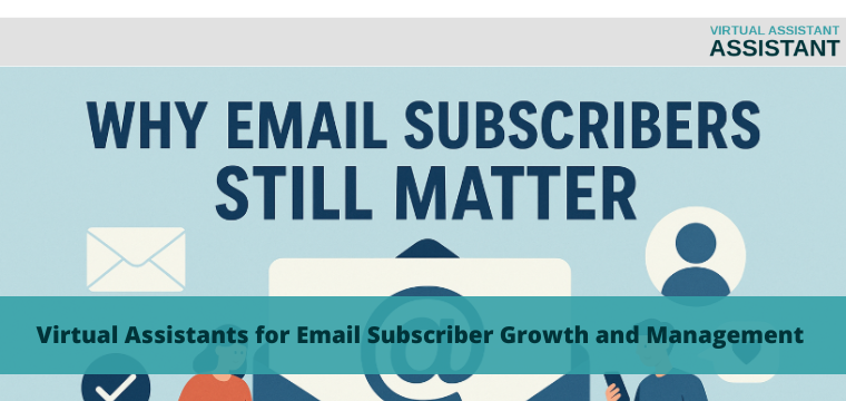Virtual Assistants for Email Subscriber Growth and Management