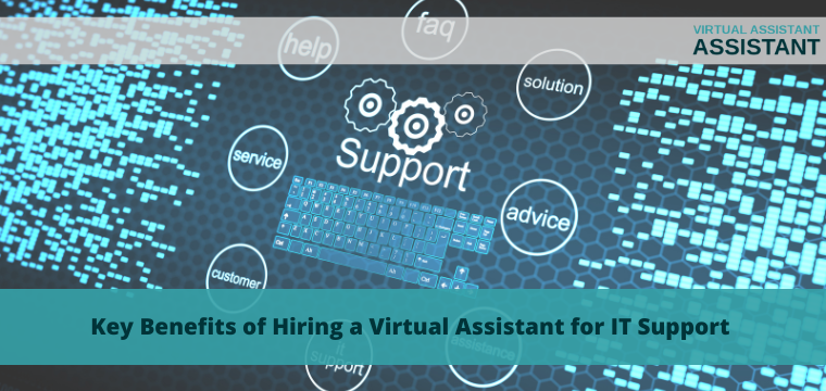 Key Benefits of Hiring a Virtual Assistant for IT Support