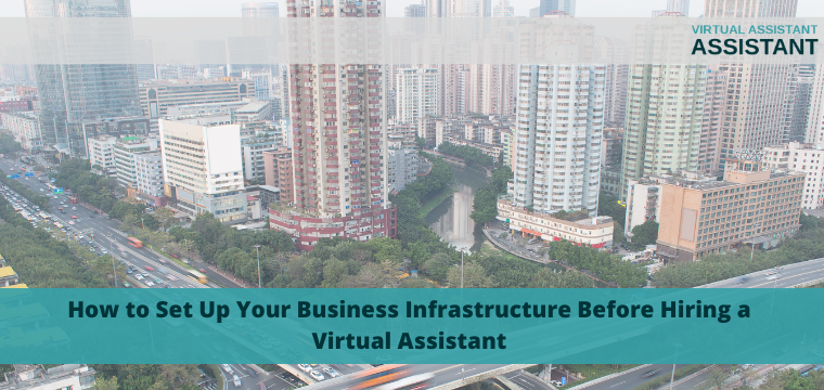 How to Set Up Your Business Infrastructure Before Hiring a Virtual Assistant