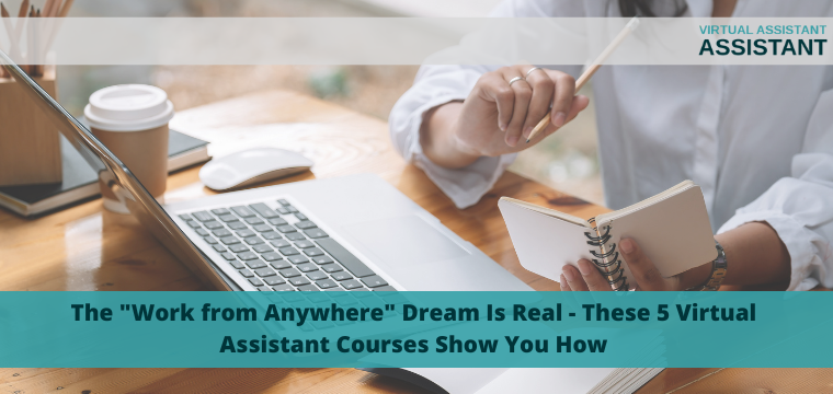 The “Work from Anywhere” Dream Is Real – These 5 Virtual Assistant Courses Show You How