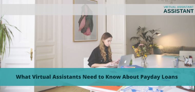 What Virtual Assistants Need to Know About Payday Loans