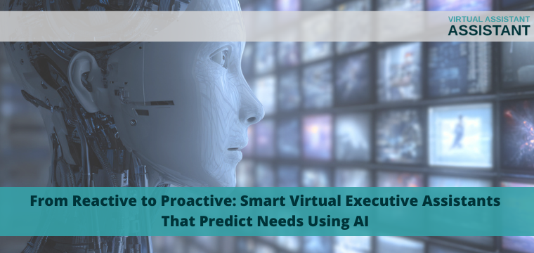 Smart Virtual Executive Assistants That Predict Needs Using AI